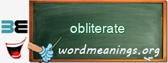 WordMeaning blackboard for obliterate